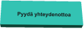 Pyydä yhteydenottoa